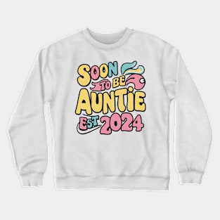 Soon To Be Auntie Est 2024 Crewneck Sweatshirt